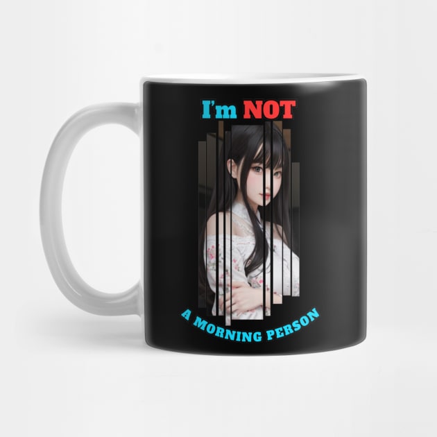 I'm Not A Morning Person Anime Girl by Clicks Clothes